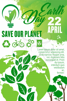 Earth Day and Save Planet poster for ecology holiday celebration. Earth globe with green leaf and tree in shape of world map, recycle, green energy and eco friendly transport sign for eco concept