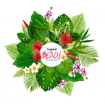 Tropical beach poster with frame of palm leaves and Hawaiian flowers. Green monstera, banana tree and fern, hibiscus, plumeria and orchid flowers round badge. Summer holiday and vacation design