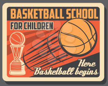 Basketball school retro vintage poster, team training. Vector basketball ball and victory cup, college team or university league championship and tournament