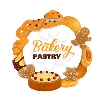 Bakery and pastry desserts round frame. Sweet baked food cherry cake, gingerbread man, waffles and croissants, buns and cupcakes, pudding and patisserie production vector label for bake shop