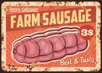 Farm sausage rusty metal plate. Big pork sausage, cured italian mortadella vector. Livestock farm butchery shop, veal or pork meat products retro banner, metal plate with typography and rust texture