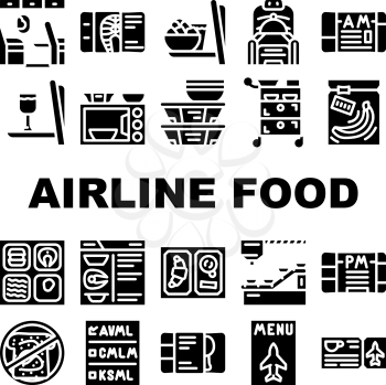 Airline Food Nutrition Collection Icons Set Vector. Armchair With Table For Airline Food And Microwave, Alcohol And Business Class Lunch Glyph Pictograms Black Illustrations