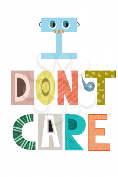 I don't care. Digital Collage. Conceptual Design for t-shirt, poster, print, banner, card, etc. Vector Illustration