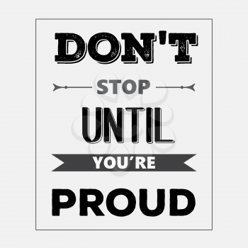 Retro motivational quote.  Don't stop until you're proud. Vector illustration