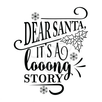 Funny Christmas quote. Dear Santa, it's a long story. Funny poster, banner, Christmas card