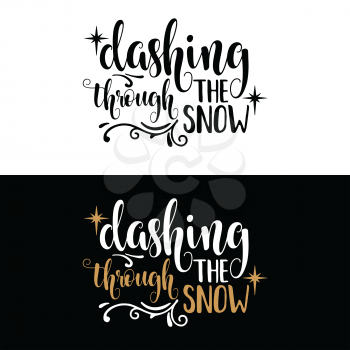 Dashing through the snow. Christmas quote. Black typography for Christmas cards design, poster, print