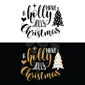 Have a holly jolly Christmas. Christmas quote. Black typography for Christmas cards design, poster, print