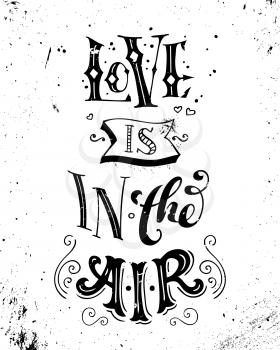 Romantic quote. Vintage grunge hand-lettering. Can be used for Valentine's day and wedding or print on t-shirts and bags.
