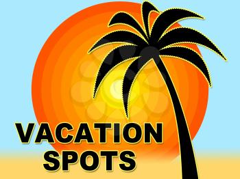 Vacation Spots Indicating Getaway Destination And Places