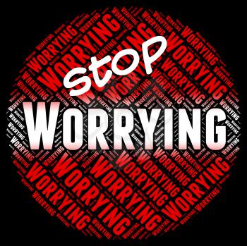 Stop Worrying Showing Ill At Ease And Warning Sign