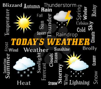 Todays Weather Indicating Meteorological Conditions And Forecast