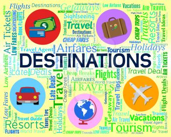 Destinations Word Showing Vacations Travelling And Country