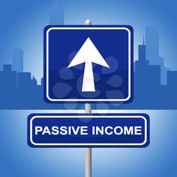 Passive Income Showing Signboard Placard And Display