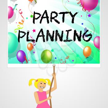 Party Planning Sign Representing Organizer Planner And Celebrate 3d Illustration