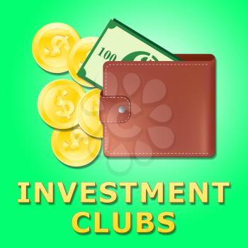 Investment Clubs Wallet Represents Invested Association 3d Illustration