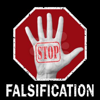 Stop falsification conceptual illustration. Open hand with the text stop falsification. Global social problem
