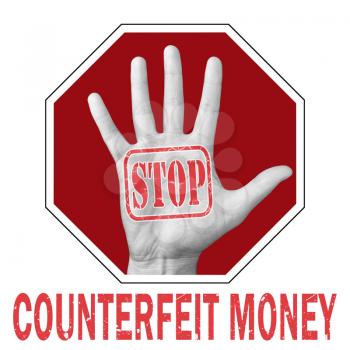Stop counterfeit money conceptual illustration. Open hand with the text stop counterfeit money . Global social problem
