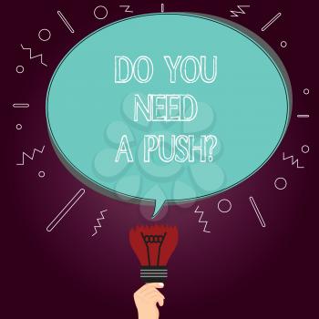 Word writing text Do You Need A Pushquestion. Business concept for Tell us if you can use help motivation from us Blank Oval Color Speech Bubble Above a Broken Bulb with Failed Idea icon