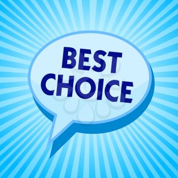 Word writing text Best Choice. Business concept for act of picking or deciding between two or more possibilities Blue speech bubble message reminder rays shadow important intention saying