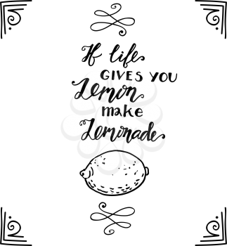 If life gives you lemons make a lemonade.  Handdrawin Motivational quote in the style of hand-drawing. Vintage phrase handdrawin . Suitable for printing on T-shirts, posters, bags, postcards
