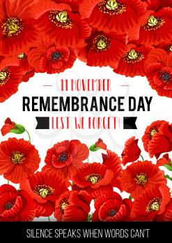 Remembrance Day greeting card of poppy flowers and Silence speaks Words quote for 11 November Lest we Forget Commonwealth national commemoration. Vector poppy remember flowers remembrance symbols