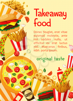 Fast food takeaway restaurant or cafe poster template. Vector fastfood design of burger, pizza and hot dog sandwich, cheeseburger or hamburger, onion rings and chicken nuggets or ice cream dessert