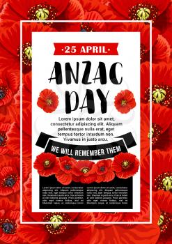 Anzac Day 25 April Australian war remembrance day poster or greeting card design of red poppy flowers. Vector Anzac Day memorial anniversary holiday in Australia and New Zealand war veterans memory