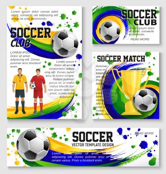 Soccer club or football sport team posters and banners design templates for college league tournament. Vector soccer player man, ball and goal on stadium arena with golden cup victory award