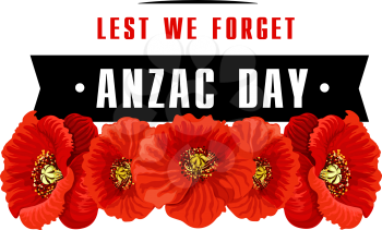 Anzac Day poppy icon with Lest We Forget banner. Red poppy flower with black ribbon memorial card for Australian and New Zealand Army Corps Remembrance Day design