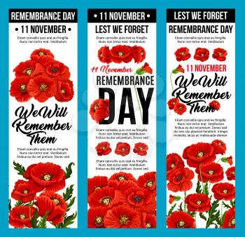 11 November Remembrance Day banners of poppy flowers and Lest we Forget design. Vector red poppies for Commonwealth armistice remember greeting card of Australian, Canadian and British veterans