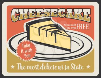 Cheesecake vintage poster for pastry shop or patisserie and cafeteria. Vector retro design of sweet dessert cake or pie with fruit or berry syrup for cafe menu or advertisement