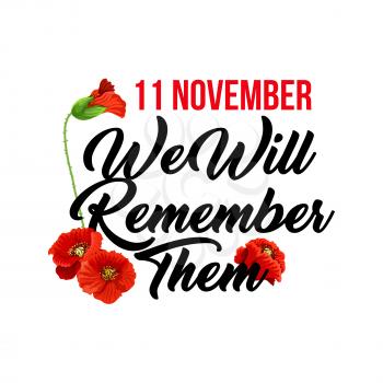 Creative design for Remembrance day 11 November. Vector with red poppies isolated on white background. Veterans day and tribute for soldiers concept. Poster or greeting card for Remembrance day