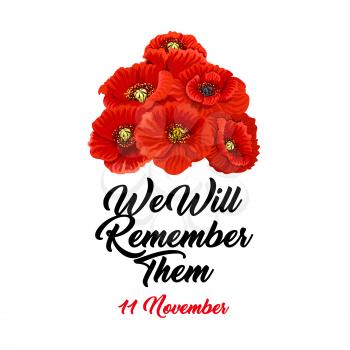 Poster We will remember them. Remembrance day 11 November concept. Vector design with red poppies isolated on white background. Poppy flower as Remembrance day symbol. Card in tragic colors red, black and white