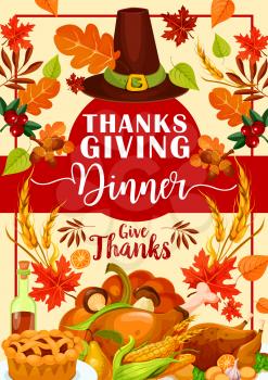 Thanksgiving dinner invitation card with autumn holiday festive food. Roasted turkey, pumpkin and apple pie banner in frame of fall season leaf, pilgrim hat and wheat, acorn, mushroom and cranberry