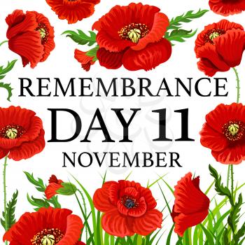 11 November Poppy Day greeting card for Remembrance day in Commonwealth. Vector red poppy flowers for world freedom and veterans memorial in Australia, New Zealand and Britain or Canada