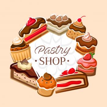 Pastry shop banner, delicious cupcakes and sweet pies. Vector round frame of cheesecakes, patisserie desserts and confectionery food. Biscuits and cakes, homemade bakery, holiday birthday cookings