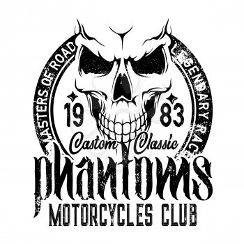 Bikers club emblem, skull icon, custom motorcycle racers and motorbike racing. Vector Phantom and Road Master grunge T-shirt print, chopper motorbike gang garage emblem