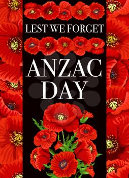 Anzac Day Lest We Forget vector poppy flowers. Australia and New Zealand World War army soldiers Lest We Forget memorial anniversary card with red poppy blossom, green leaves and floral buds