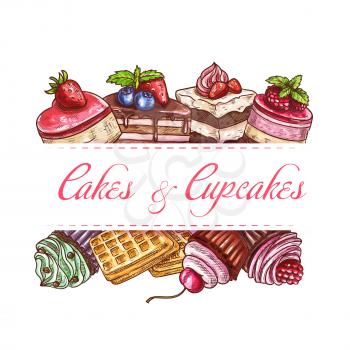 Bakery cakes, cupcake pastry and sweet desserts vector sketch poster or cover for cafe menu. Patisserie chocolate cakes, belgian waffles, cheesecake and confectionery pies with cream and fresh berries
