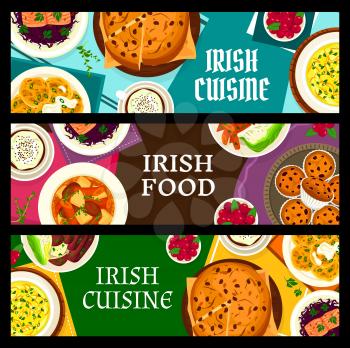 Irish cuisine vector banners cowberry cupcakes, potato pancake boxty, fish soup and soda bread with raisins. Vegetable lamb stew, black pudding and red cabbage salad with salmon meals of Ireland