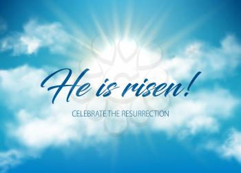 He is risen Easter holiday vector lettering on sky, clouds and shining sun. Christian religious card for Easter celebration. Heaven and white realistic clouds. Jesus Christ resurrection poster