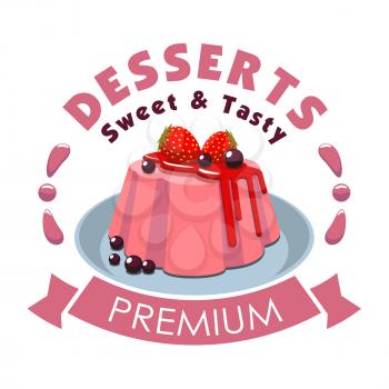 Premium dessert emblem. Vector icon of sweet pudding on plate, strawberry topping, blackcurrant berries, pink ribbon. Template for cafe menu card, cafeteria signboard, patisserie poster