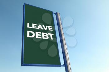 Road sign with text LEAVE DEBT against blue sky�
