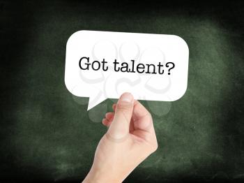 Got talent? written on a speechbubble