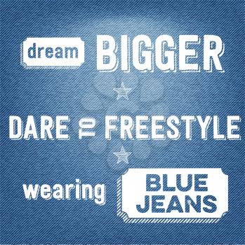 Dream bigger, dare to freestyle, wearing blue jeans, vector Quote Typographic Background