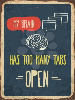 Retro metal sign My brain has too many tabs open, eps10 vector format