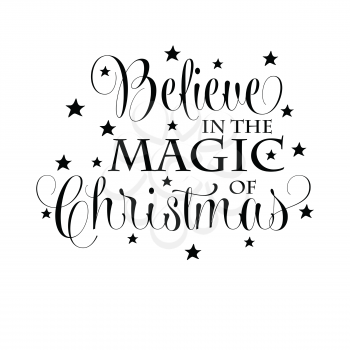 Believe in the magic of Christmas. Christmas quote. Black typography for Christmas cards design, poster, print