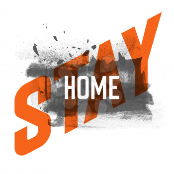 Stay home. Motivational safety quote, grunge style. 