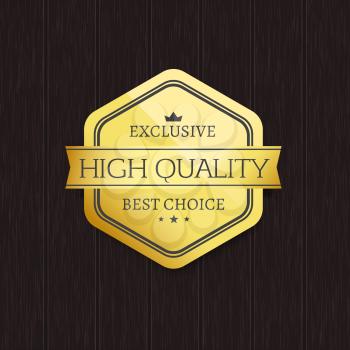 Exclusive high quality best choice golden label poster with gold stamp vector illustration on dark wooden background. Promo sticker guarantee certificate