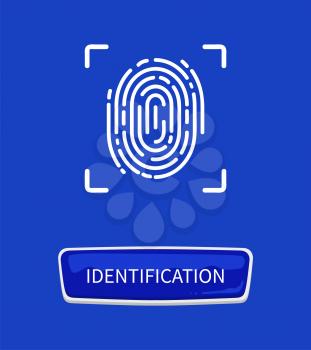 Identification fingerprints poster. Fingermark and thumbprint authorization of unique personal finger pattern of human with print in frame and button